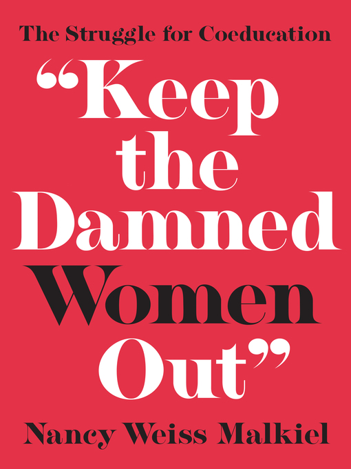 Title details for 'Keep the Damned Women Out' by Nancy Weiss Malkiel - Available